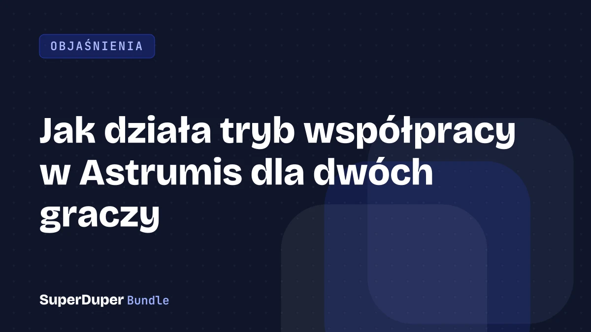 Jak działa tryb współpracy w Astrumis dla dwóch graczy