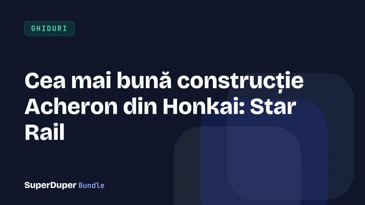 Cea mai bună construcție Acheron din Honkai: Star Rail