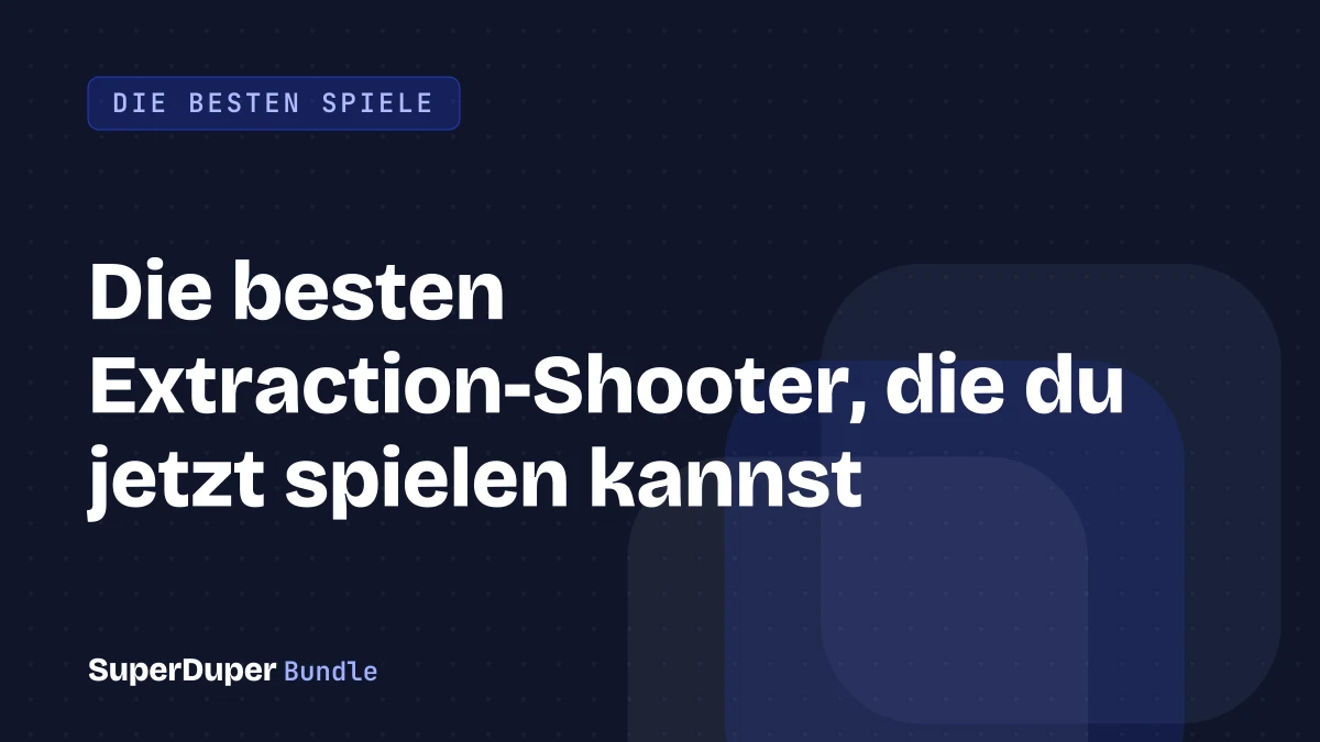 Die besten Extraction-Shooter, die du jetzt spielen kannst