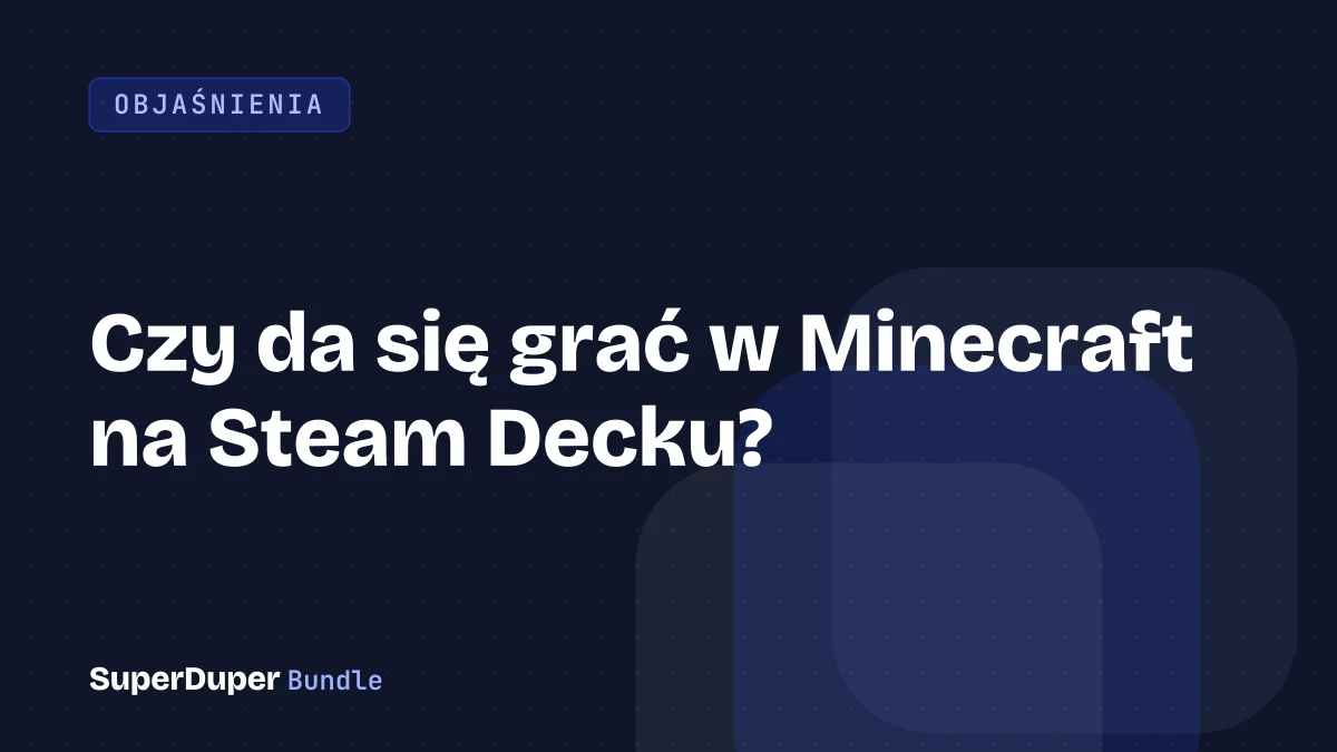 Czy da się grać w Minecraft na Steam Decku?