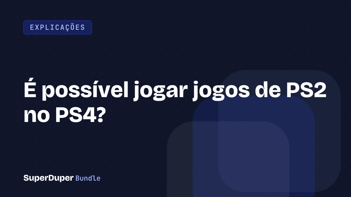 É possível jogar jogos de PS2 no PS4?