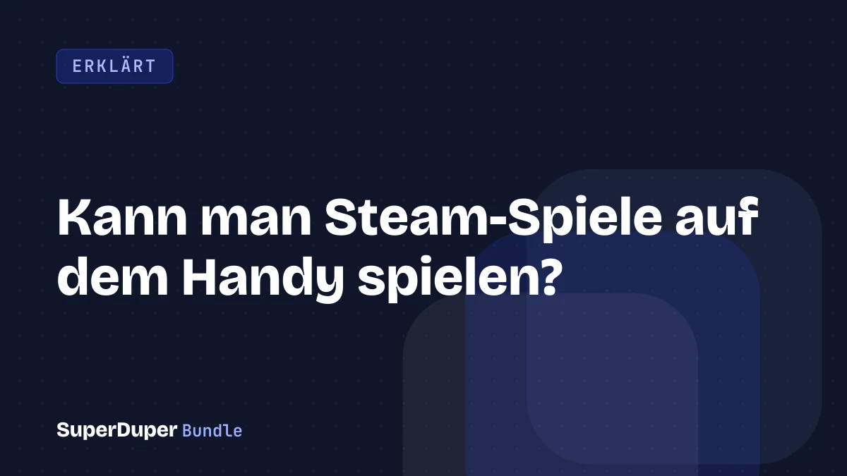 Kann man Steam-Spiele auf dem Handy spielen?