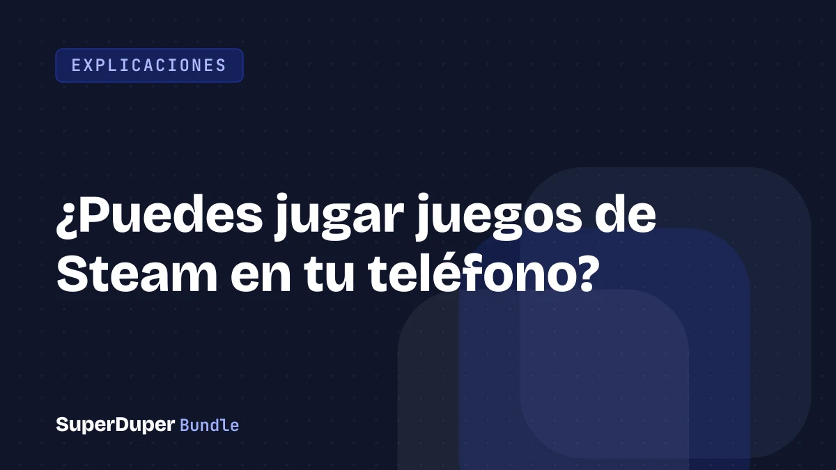 ¿Puedes jugar juegos de Steam en tu teléfono?