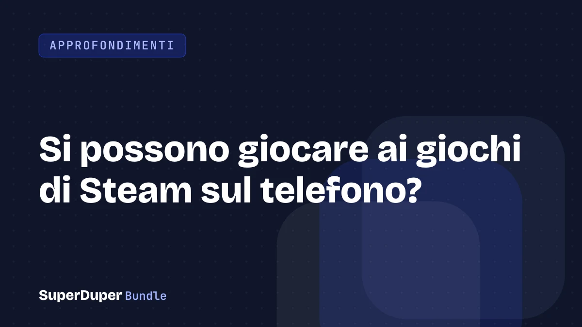 Si possono giocare ai giochi di Steam sul telefono?