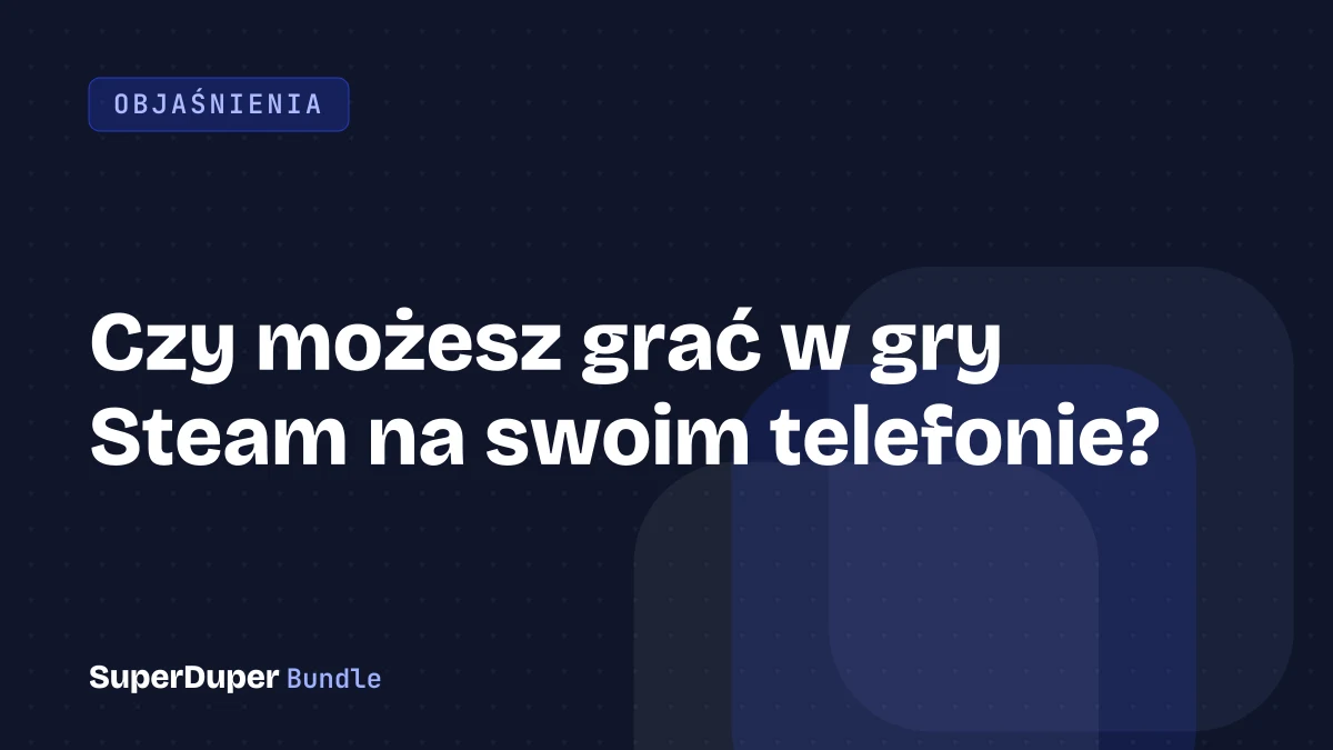 Czy możesz grać w gry Steam na swoim telefonie?