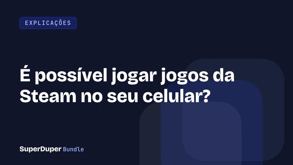 É possível jogar jogos da Steam no seu celular?