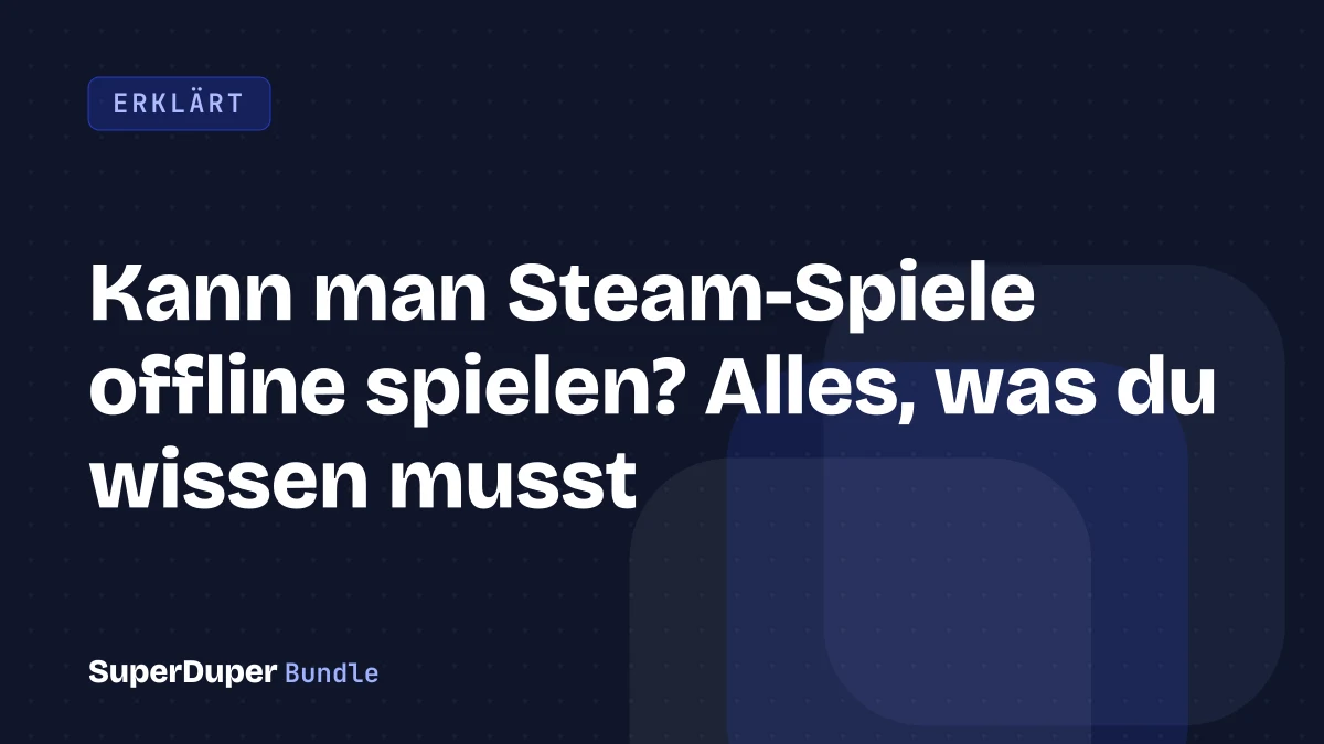 Kann man Steam-Spiele offline spielen? Alles, was du wissen musst