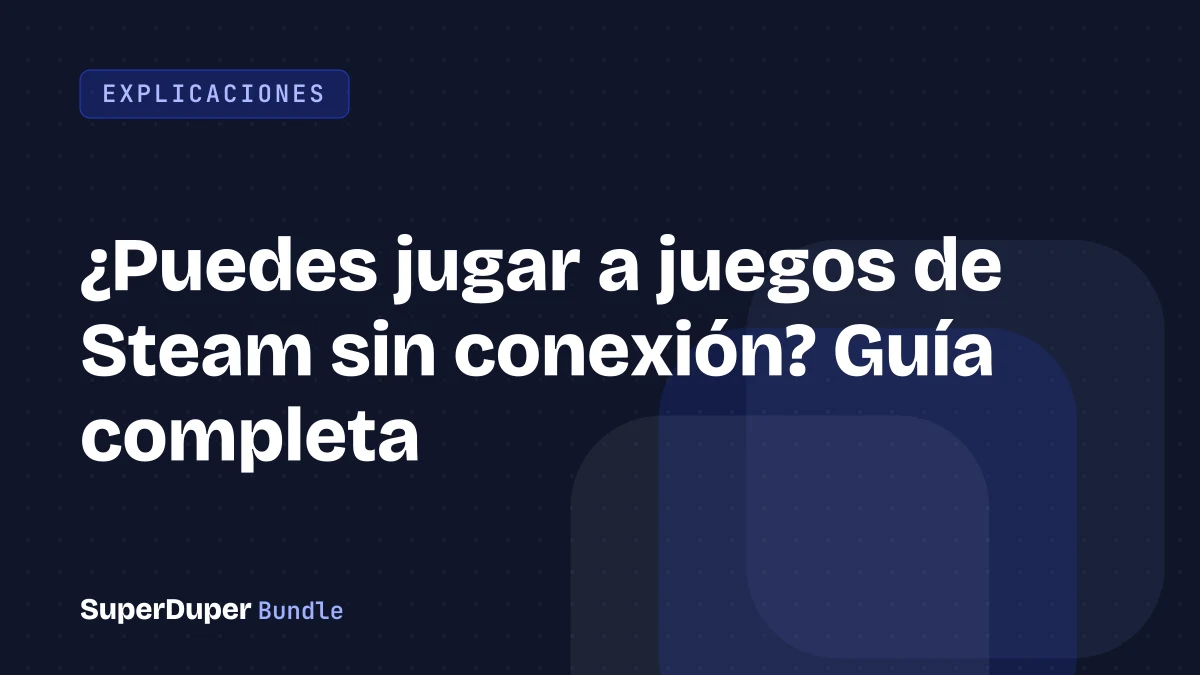 ¿Puedes jugar a juegos de Steam sin conexión? Guía completa