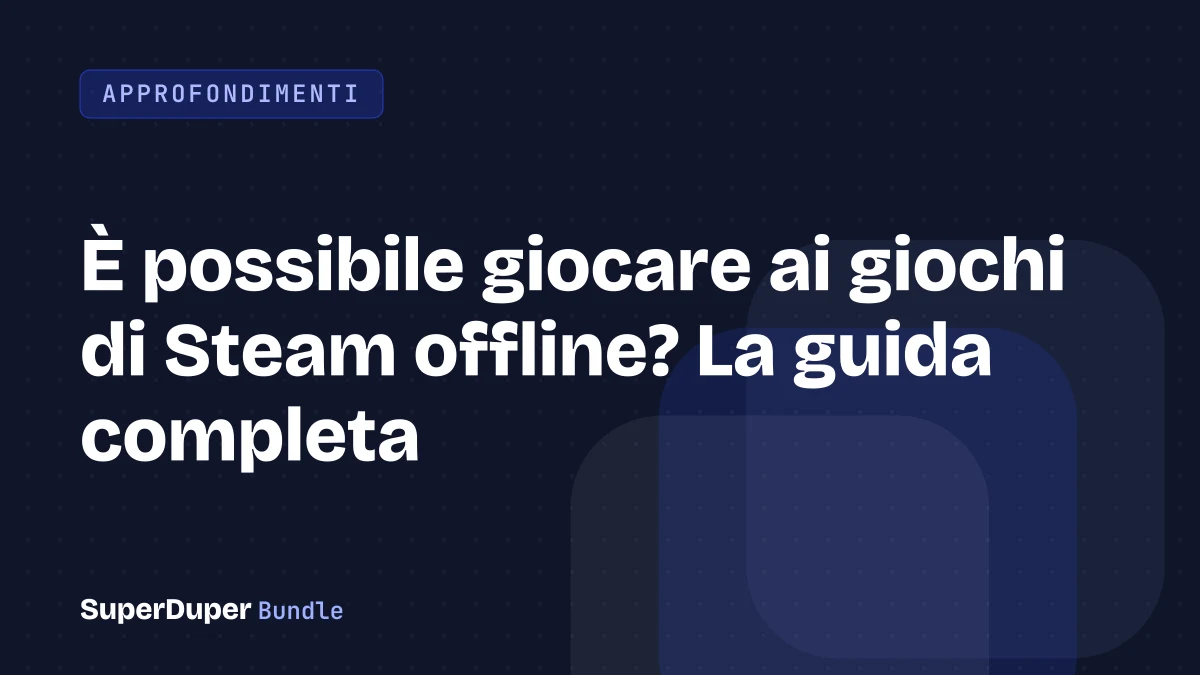 È possibile giocare ai giochi di Steam offline? La guida completa