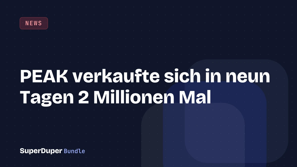 PEAK verkaufte sich in neun Tagen 2 Millionen Mal