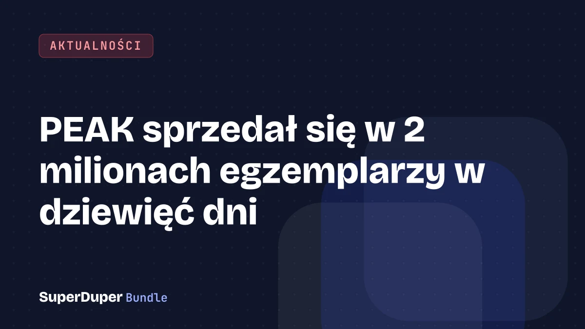 PEAK sprzedał się w 2 milionach egzemplarzy w dziewięć dni