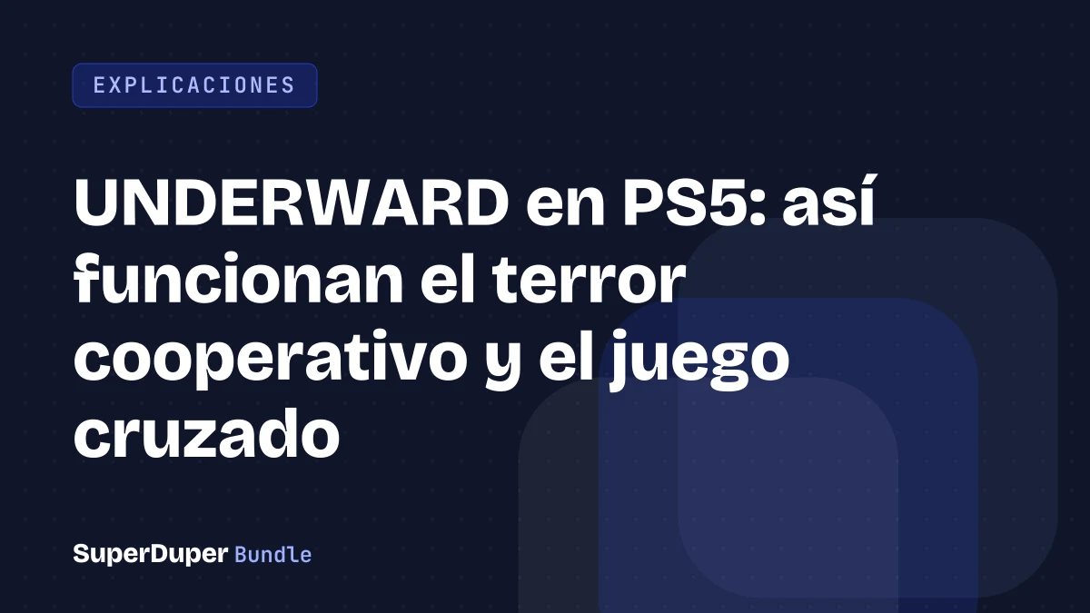 UNDERWARD en PS5: así funcionan el terror cooperativo y el juego cruzado