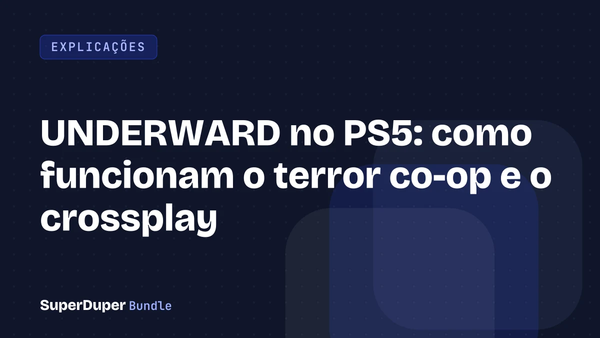 UNDERWARD no PS5: como funcionam o terror co-op e o crossplay