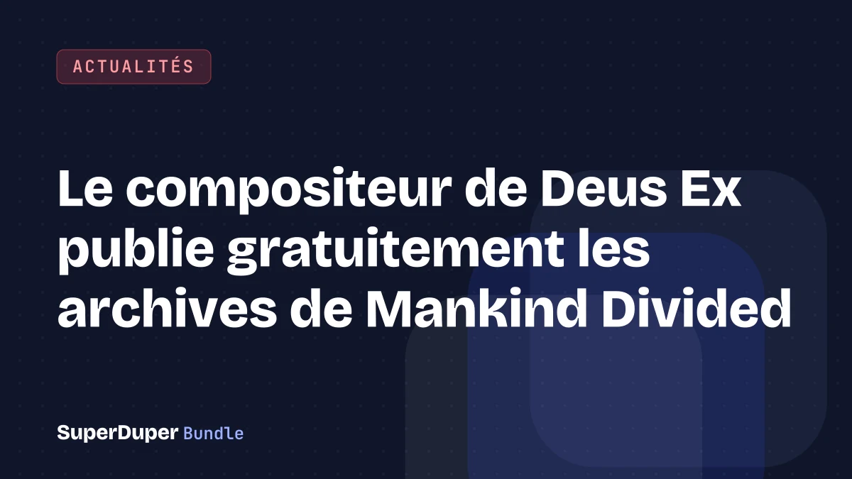 Le compositeur de Deus Ex publie gratuitement les archives de Mankind Divided
