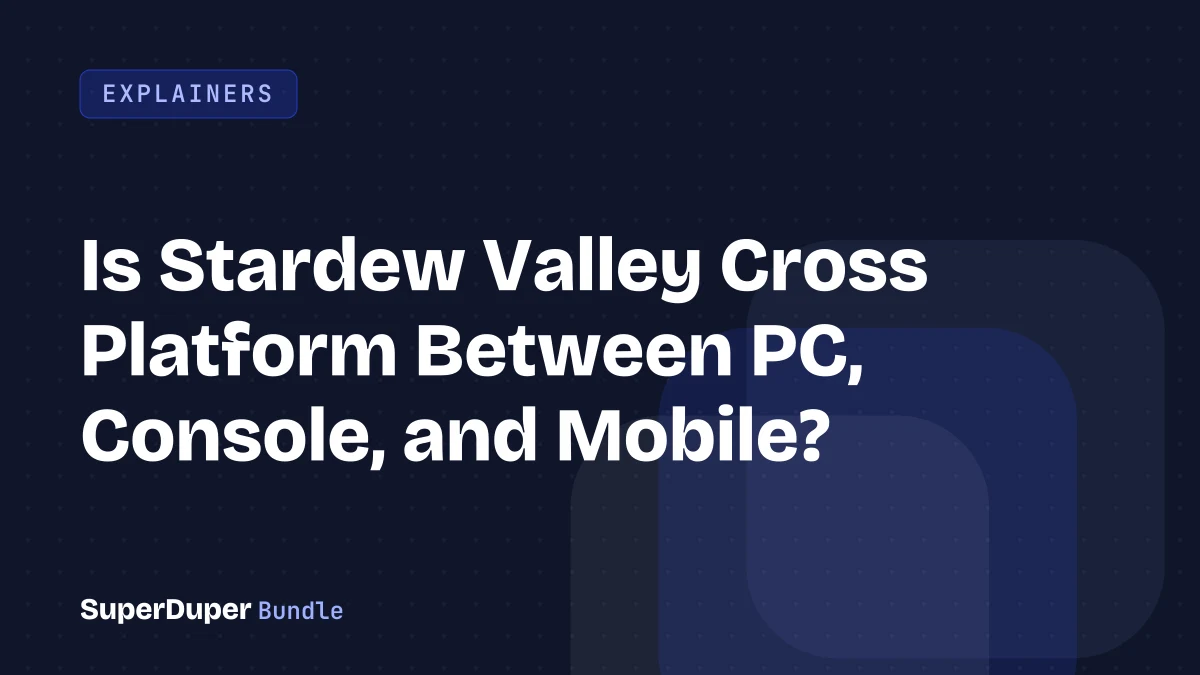 Is Stardew Valley Cross Platform Between PC, Console, and Mobile?