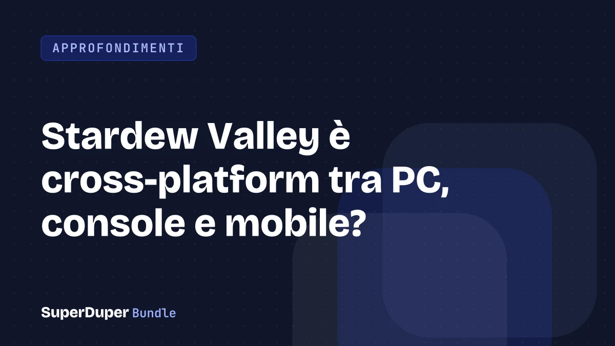 Stardew Valley è cross-platform tra PC, console e mobile?