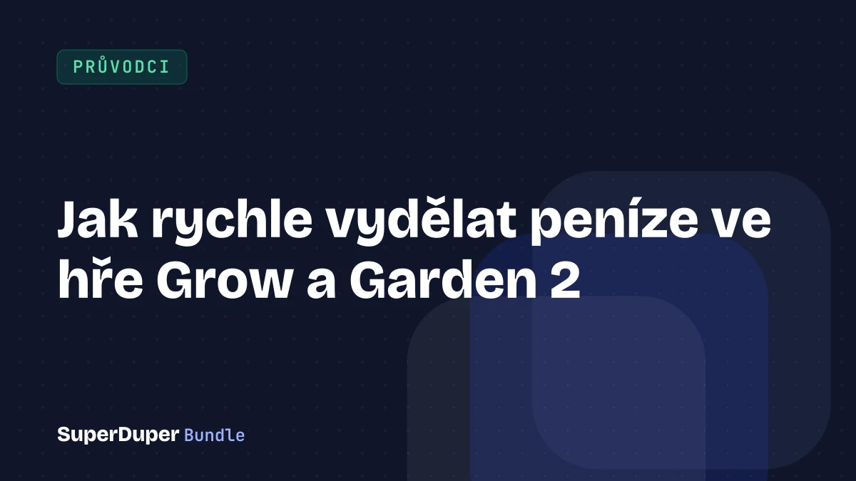 Jak rychle vydělat peníze ve hře Grow a Garden 2