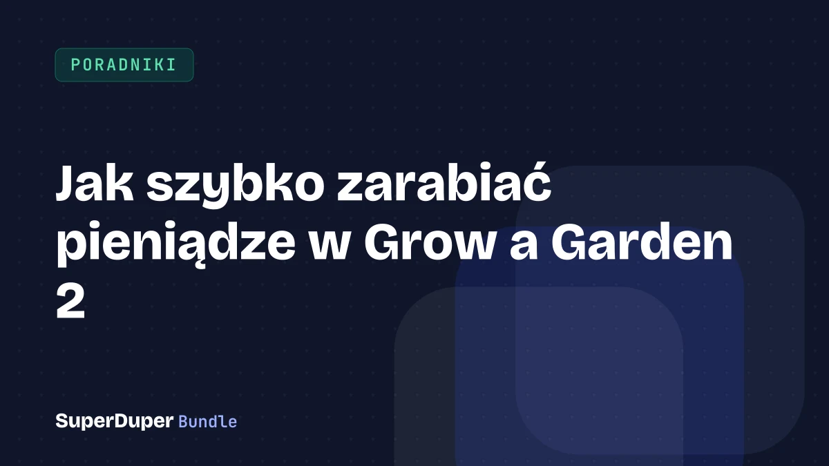 Jak szybko zarabiać pieniądze w Grow a Garden 2