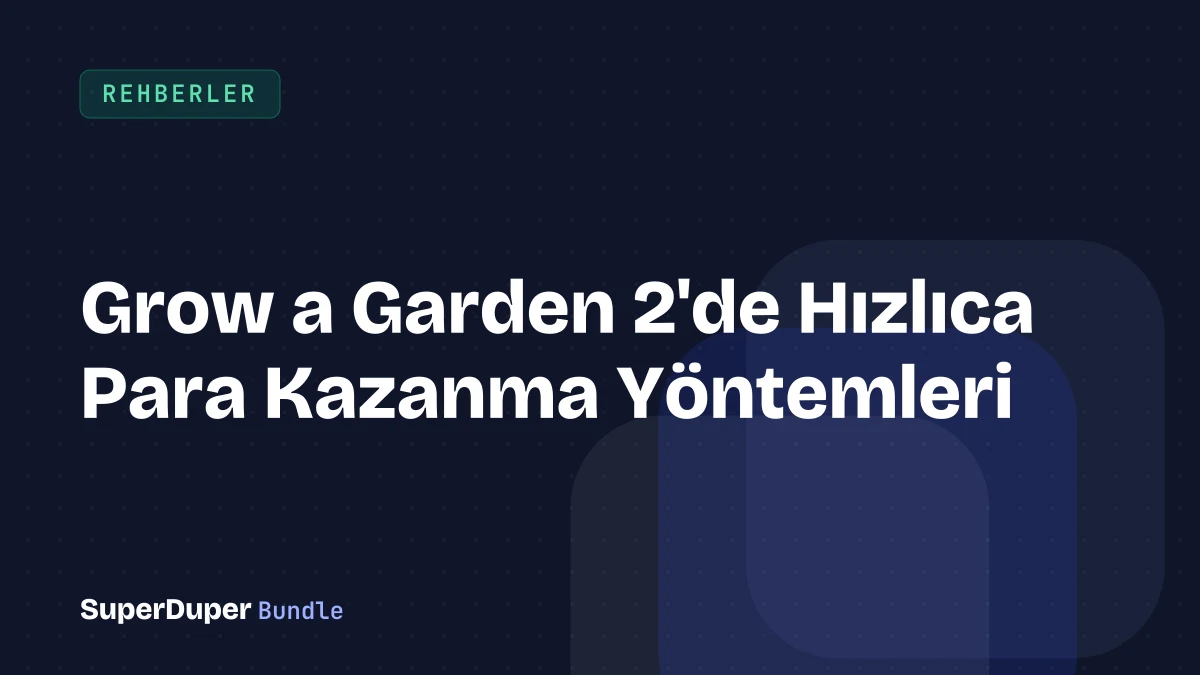 Grow a Garden 2'de Hızlıca Para Kazanma Yöntemleri