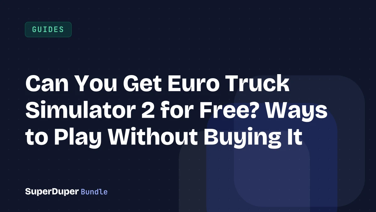 Can You Get Euro Truck Simulator 2 for Free? Ways to Play Without Buying It
