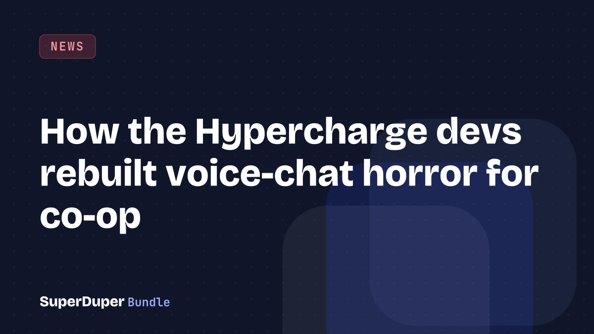 How the Hypercharge devs rebuilt voice-chat horror for co-op