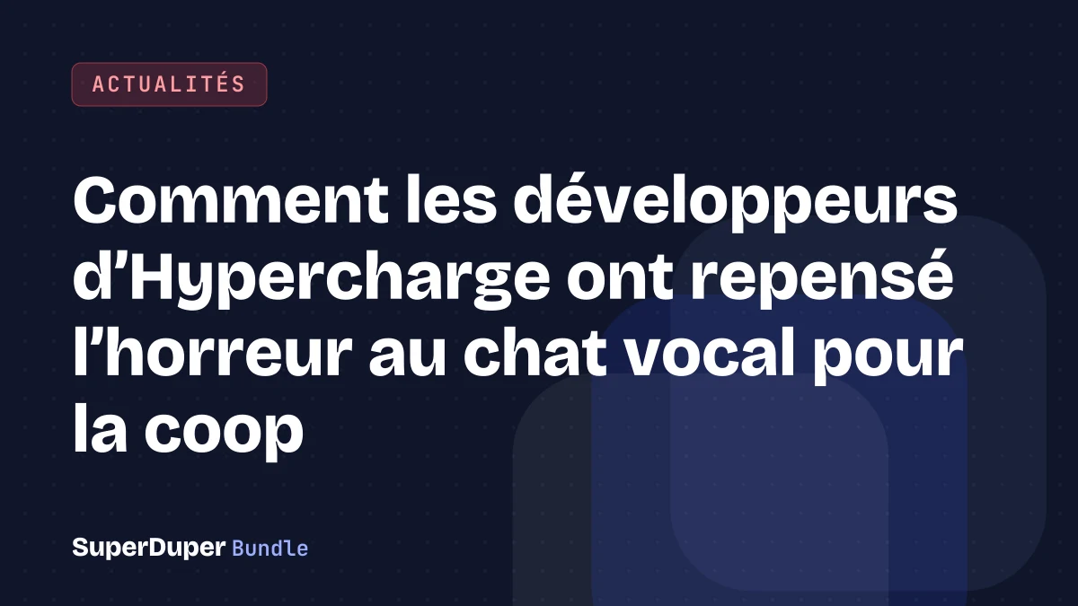 Comment les développeurs d’Hypercharge ont repensé l’horreur au chat vocal pour la coop
