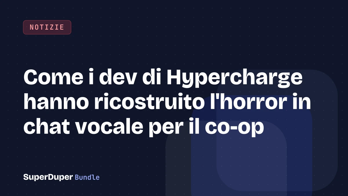 Come i dev di Hypercharge hanno ricostruito l'horror in chat vocale per il co-op