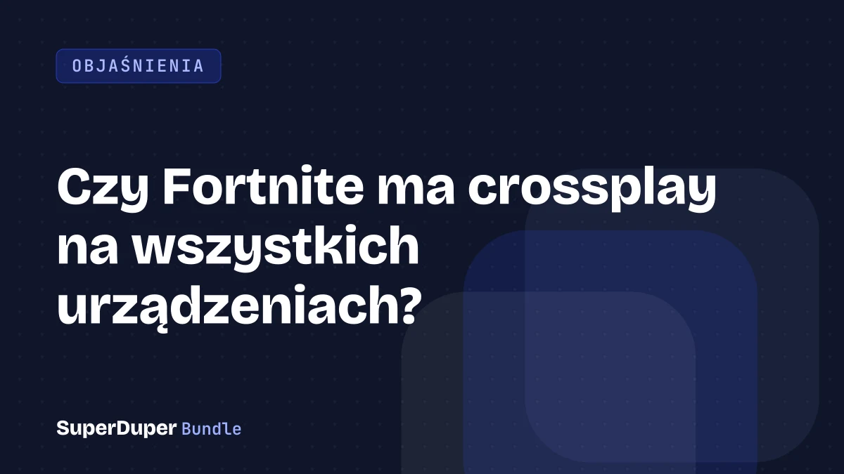 Czy Fortnite ma crossplay na wszystkich urządzeniach?