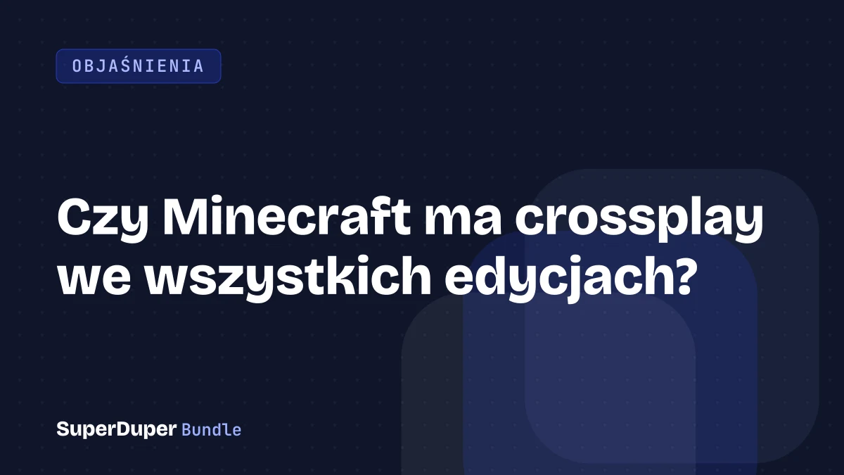 Czy Minecraft ma crossplay we wszystkich edycjach?