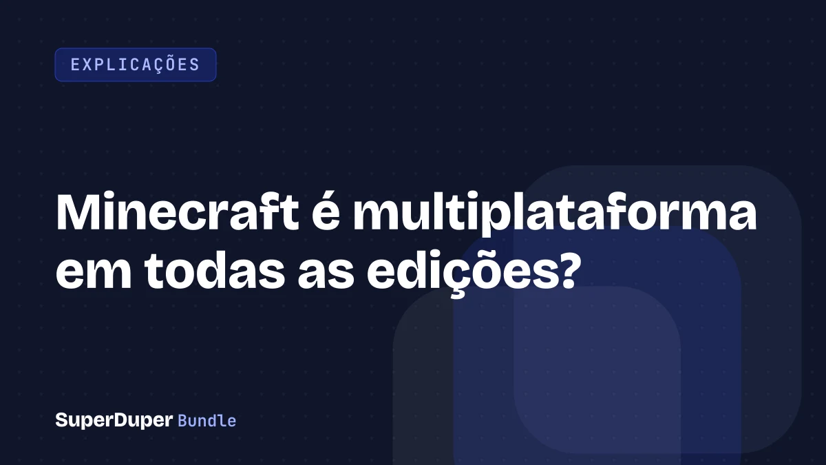 Minecraft é multiplataforma em todas as edições?