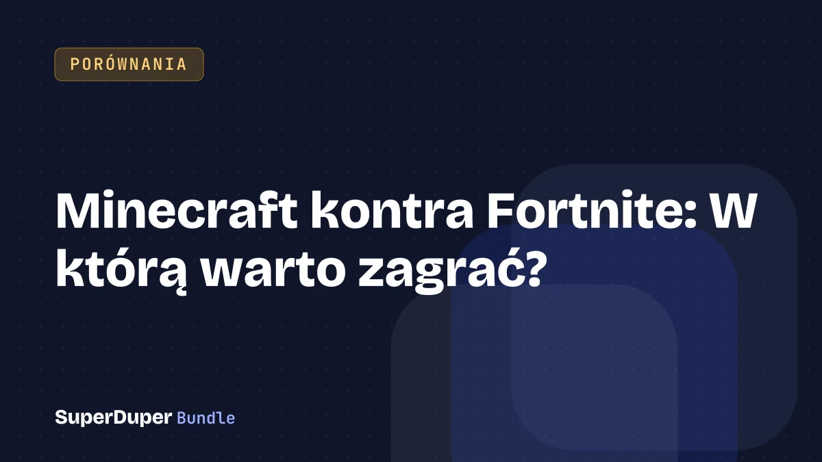 Minecraft kontra Fortnite: W którą warto zagrać?