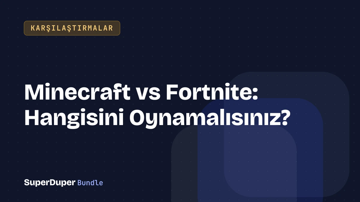 Minecraft vs Fortnite: Hangisini Oynamalısınız?